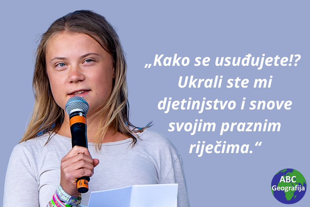 Kako se usuđujete! Ukrali ste mi djetinjstvo i snove svojim praznim riječima. - Greta Thunberg web