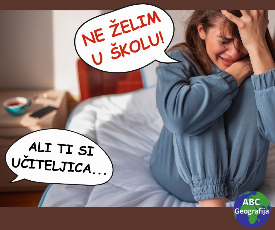 Ne želim u školu! Ali ti si učiteljica... :)